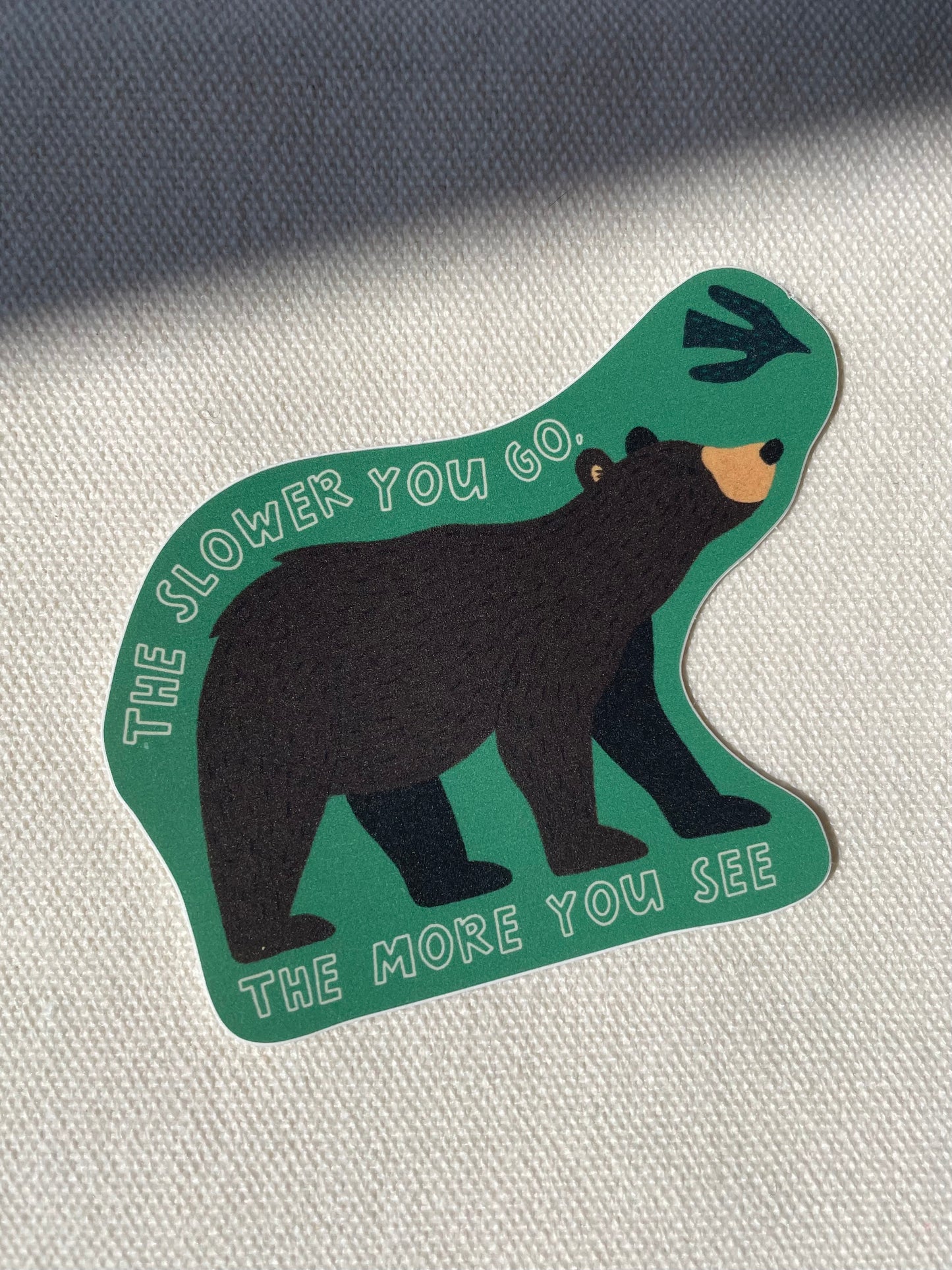 The Slower You Go Bear Sticker