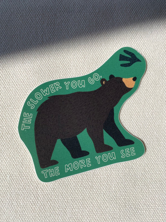 The Slower You Go Bear Sticker